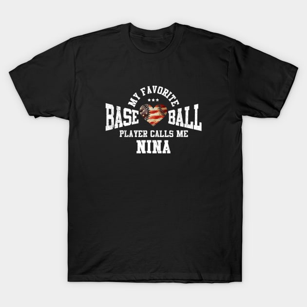 My Favorite Baseball Player Calls Me Nina T-Shirt by jordanfaulkner02